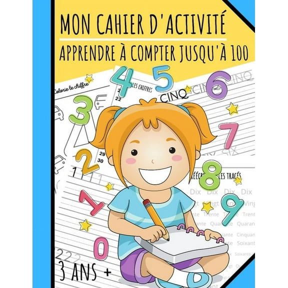 Mon cahier d'activit - Apprendre compter jusqu' 100: Exercices d'critures et de tracs, jeux, coloriages... - Compter et crire jusqu' 100 - Ds 3 ans (Paperback)