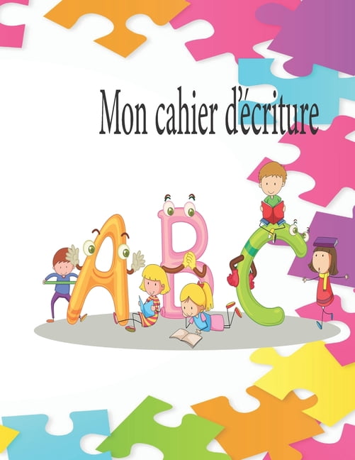 Mon cahier d'écriture: Apprendre a écrire les lettres de l'alphabet Lettres A à Z Livre d'activités pour les enfants de 2 à 5 ans, taille pratique (8.5) x (11). (Paperback)