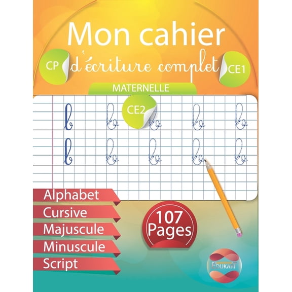 Mon cahier d'criture complet: Maternelle CP CE1 CE2 Alphabet Cursive Majuscule Minuscule Script, (Paperback)