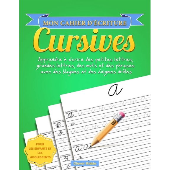 Mon cahier d'criture cursives: Apprendre crire des petites lettres, grandes lettres, des mots et des phrases avec de, (Paperback)
