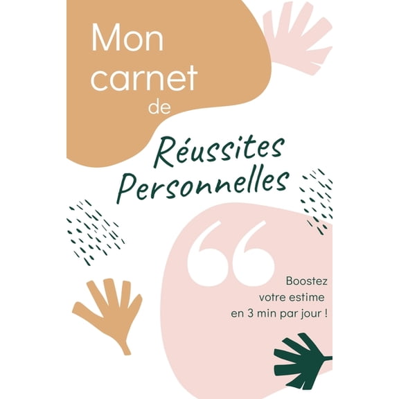 Mon carnet de Russites Personnelles: Boostez votre estime en 3 min par jour !, (Paperback)