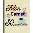 thumbnail image 1 of Mon carnet de Responsabilités: Le petit plus qui fera une GRANDE différence / cadeau idéal pour aider à organiser la vie de famille et responsabiliser les enfants dès 3 ans (Paperback), 1 of 1