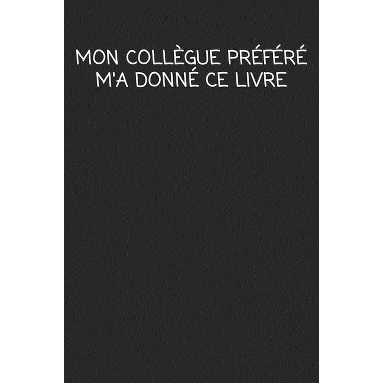 Mon Collègue Préféré M'a Donné Ce Carnet: Carnet De Notes