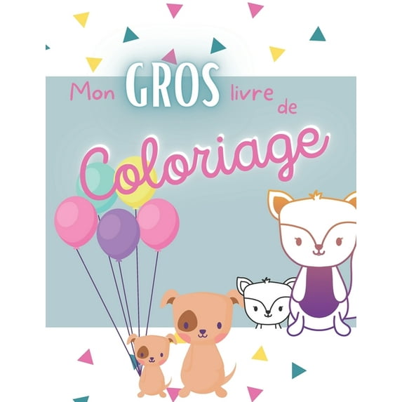 Mon gros livre de Coloriage : À partir de 3 ans - 50 animaux simples et mignons à colorier - Pour petits garçons et filles - 50 pages vierges pour dessiner et gribouiller + 50 pages à colorer aux crayons de couleur ou feutres- Maternelle, CP (cycle 1 et 2) (Paperback)