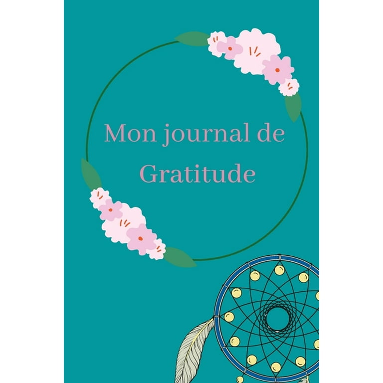 Mon journal de Gratitude : Comment développer la confiance en soi - être  plus positive - carnet pour cultiver votre gratitude au quotidien  (Paperback)