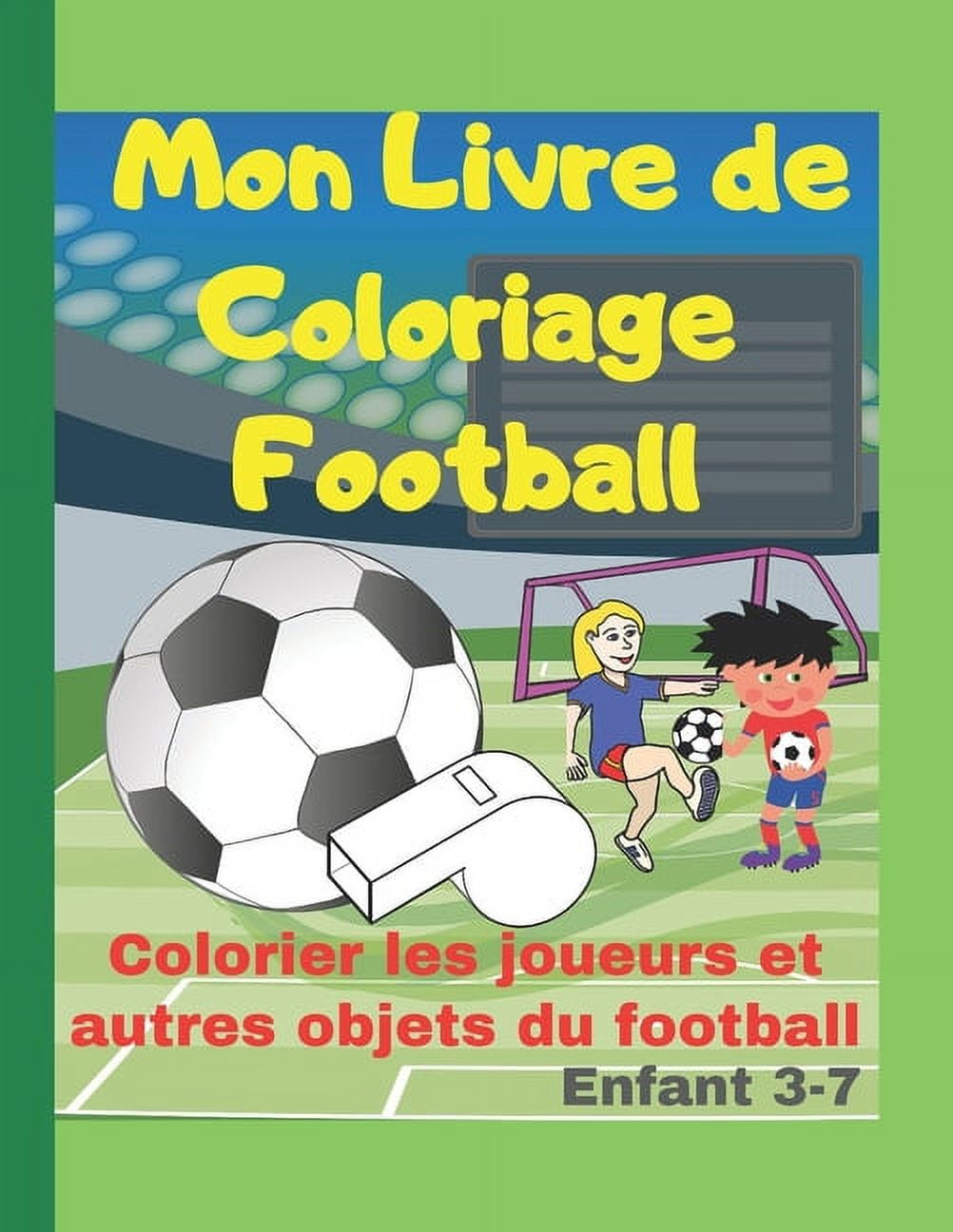 Mon livre de coloriage football : Colorier les joueurs et autres objets du  football- Ages 3 à 7 ans- beau cadeau pour l'enfant - Pour fille et garçon.  (Paperback) 