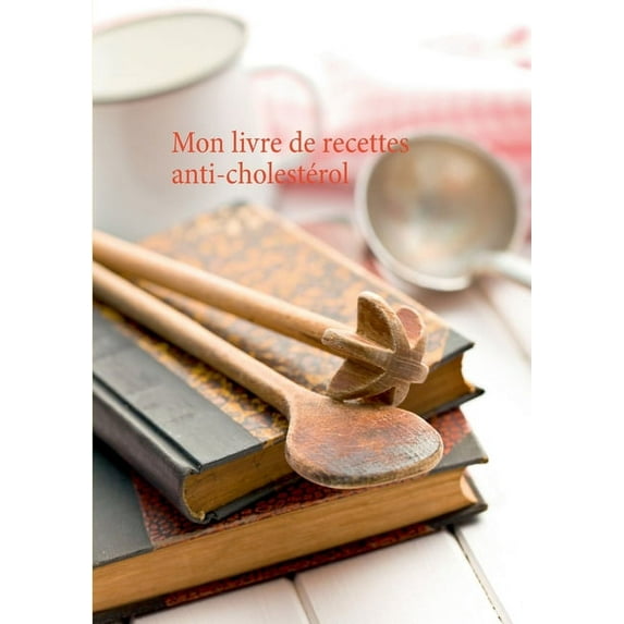 Mon livre de recettes anti-cholestérol, (Paperback)