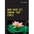 thumbnail image 1 of Mon poids cet ennemi trop fidÃ¨le: Comprendre son corps et pÃªrdre du poids en toute sÃ©rÃ©nitÃ©, (Paperback), 1 of 1