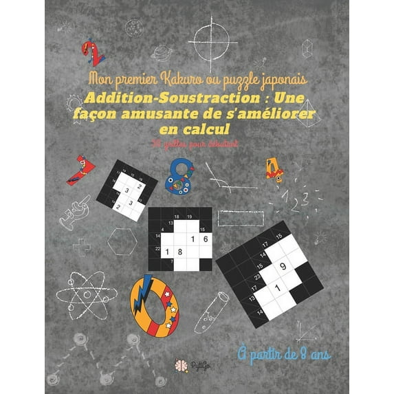 Mon premier Kakuro ou puzzle japonais - Addition-soustraction: une façon amusante de s'améliorer en calcul: 50 grilles p, (Paperback)