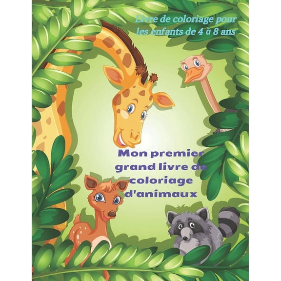 Mon premier grand livre de coloriage d'animaux - Livre de coloriage pour les enfants de 4 8 ans: Livre de Coloriage Po, (Paperback)