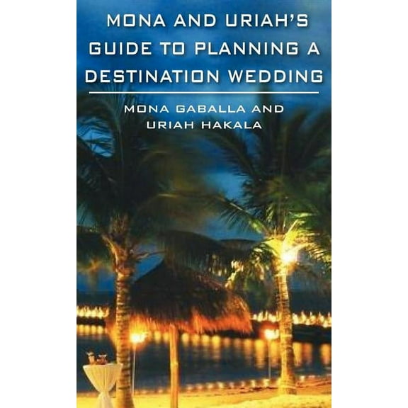 Mona and Uriah's Guide to Planning a Destination Wedding, (Paperback)