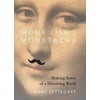 Pre-Owned Mona Lisa's Moustache: Making Sense of a Dissolving World (Paperback) 1890482919 9781890482916