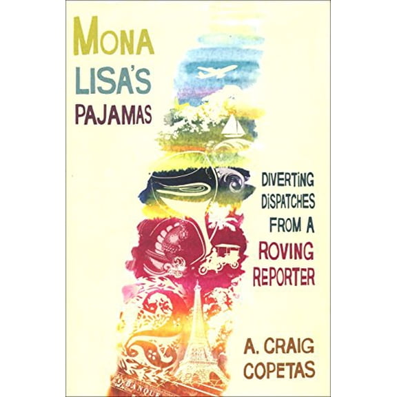 Pre-Owned Mona Lisa's Pajamas: Diverting Dispatches from a Roving Reporter (Hardcover) 1402757646 9781402757648