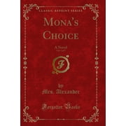 Monas Choice, Vol. 3 of 3 A Novel Classic Reprint