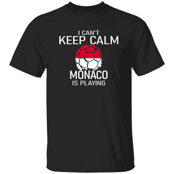 Monaco Flag Soccer Fan T-Shirt I Can’t Keep Calm Monacan Is Playing, Soccer Lover Gift Proud Shirt