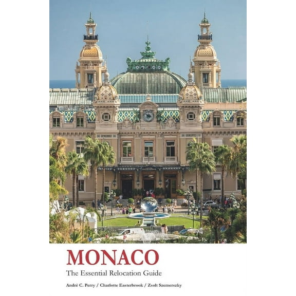 Monaco Books: Monaco - The Essential Relocation Guide (Paperback)
