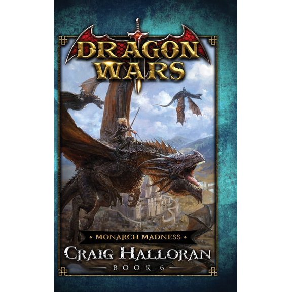 Monarch Madness: Dragon Wars - Book 6, (Hardcover)