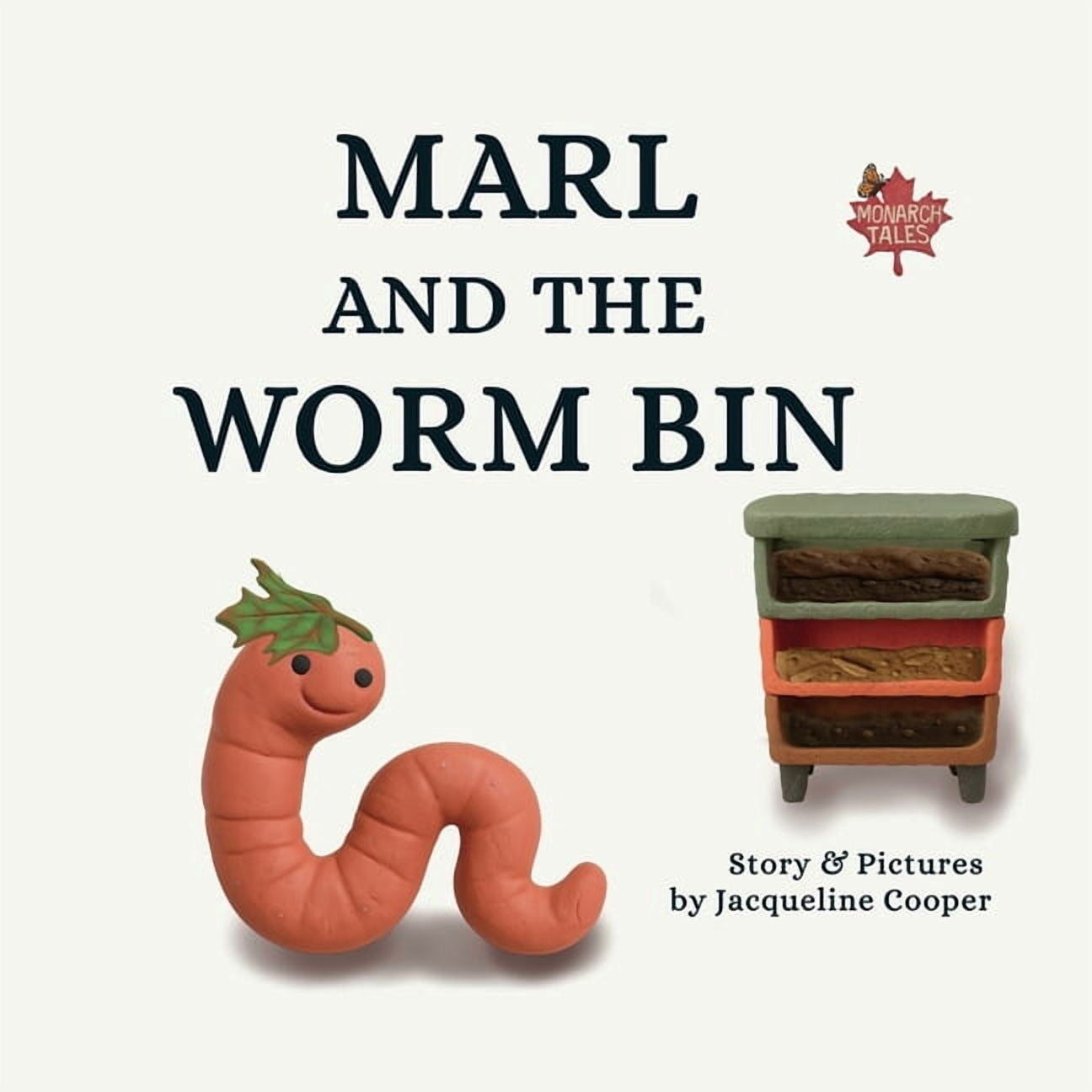 Monarch Tales Marl and the Worm Bin: A Vermicomposting Adventure, (Paperback)