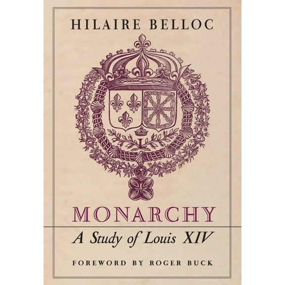 Monarchy: A Study of Louis XIV, (Hardcover)