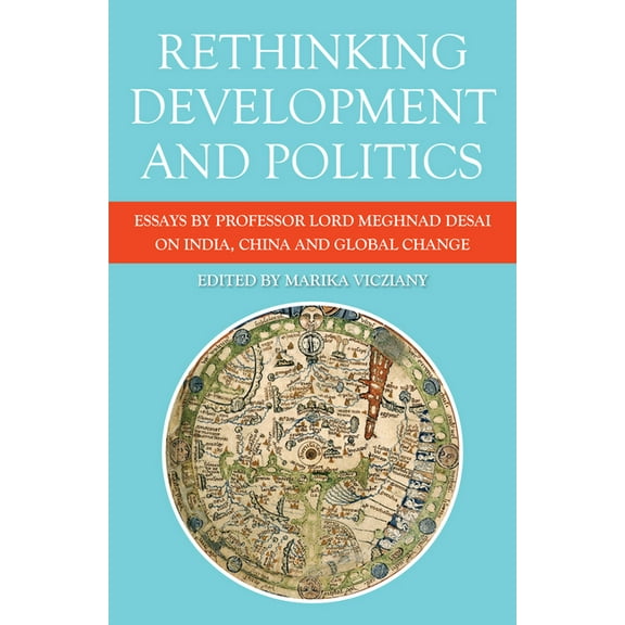 Monash Asia Series: Rethinking Development and Politics : Essays by Professor Lord Meghnad Desai on India, China and Global Change (Paperback)