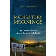 Monastery Mornings My Unusual Boyhood Among the Saints and Monks, Paperback