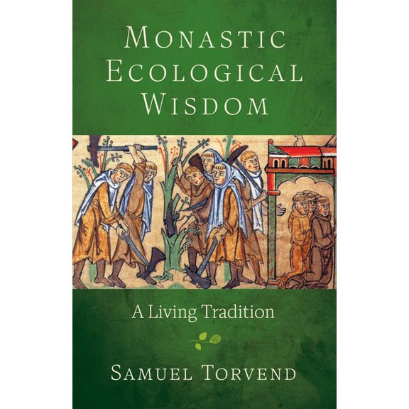 Monastic Ecological Wisdom: A Living Tradition, (Paperback)