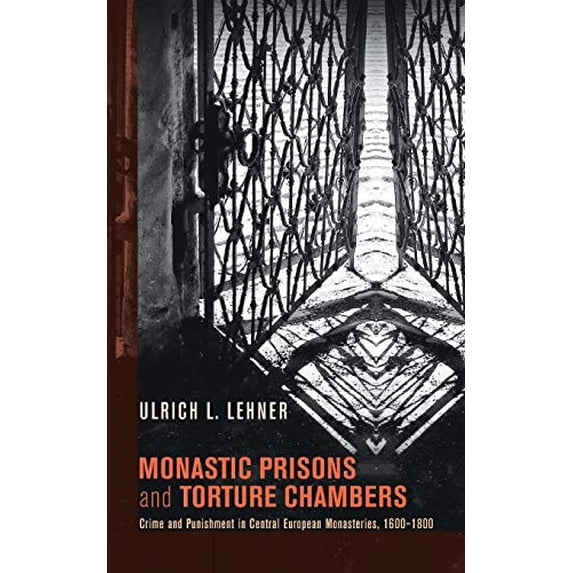 Pre-Owned Monastic Prisons and Torture Chambers (Paperback) 1625640404 9781625640406