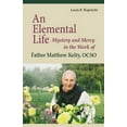 thumbnail image 1 of Monastic Wisdom Series: An Elemental Life : Mystery and Mercy in the Work of Father Matthew Kelty, OCSO (Series #56) (Paperback), 1 of 1