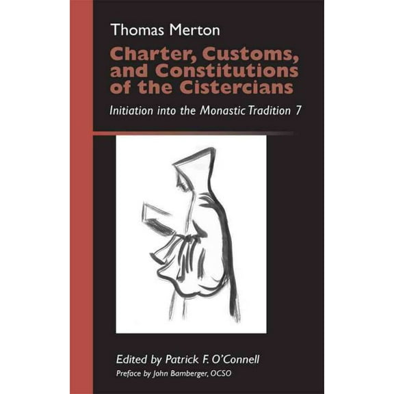 Monastic Wisdom Series: Charter, Customs, and Constitutions of the Cistercians : Initiation into the Monastic Tradition 7 (Series #41) (Paperback)