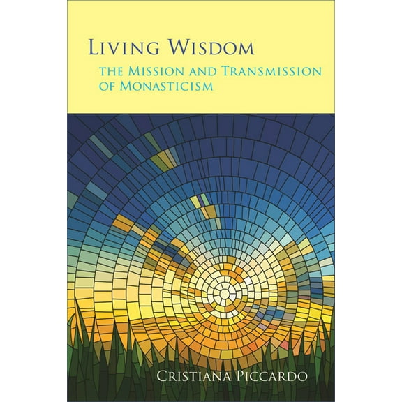 Monastic Wisdom Living Wisdom: The Mission and Transmission of Monasticism Volume 33, Book 33, (Paperback)