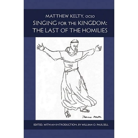 Monastic Wisdom Series: Singing for the Kingdom : The Last of the Homilies (Series #15) (Paperback)