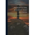 thumbnail image 1 of Monasticism, Ancient And Modern (Paperback), 1 of 1