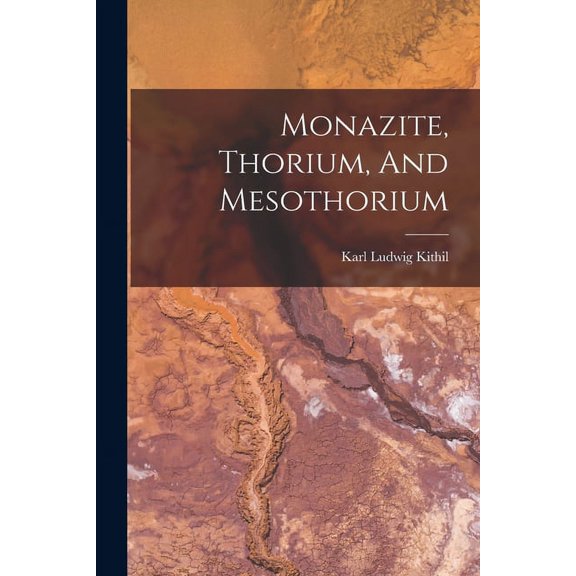 Monazite, Thorium, And Mesothorium (Paperback)