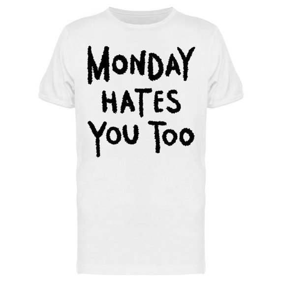 Monday Hates You Too Quote Tee Men's -Image by Shutterstock