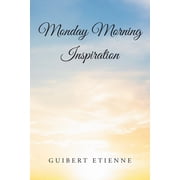 Monday Morning Inspiration, Paperback