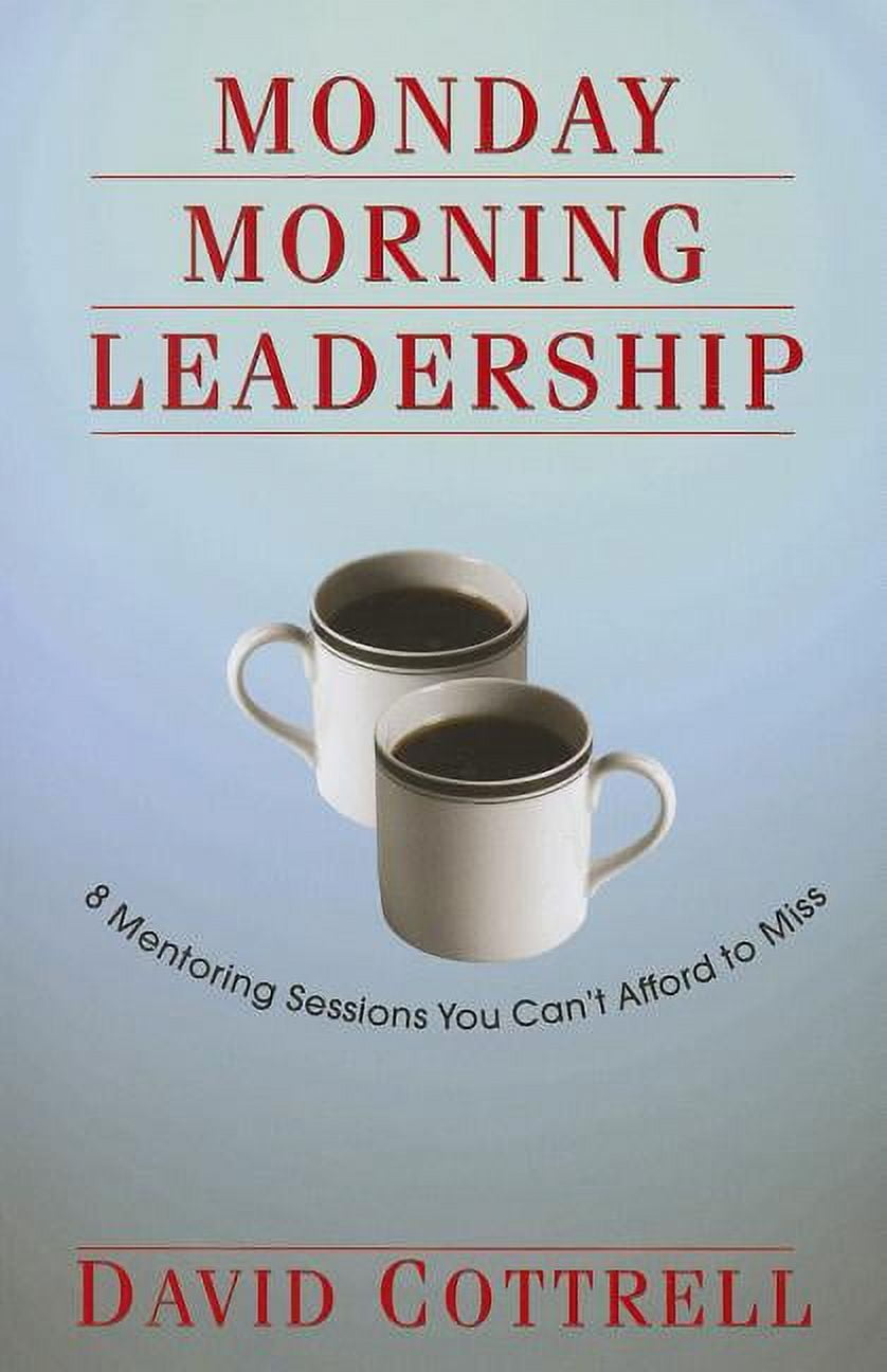 Pre-Owned Monday Morning Leadership: 8 Mentoring Sessions You Can't Afford to Miss by David Cottrell (Paperback), Textbooks, English deal from Walmart