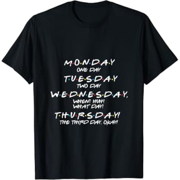 Monday One Day Tuesday Two Day Friendship Gift T-Shirt