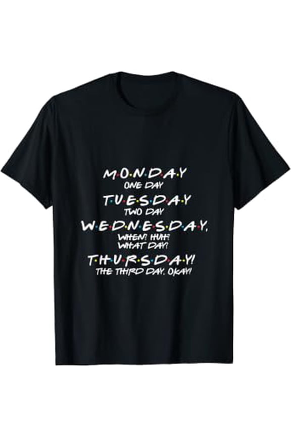 Monday One Day Tuesday Two Day Friendship Gift T-Shirt