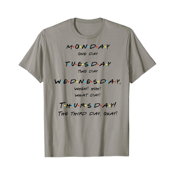 Monday, One-Day, When? Thursday! Funny Quote T Shirt All Size S-5XL