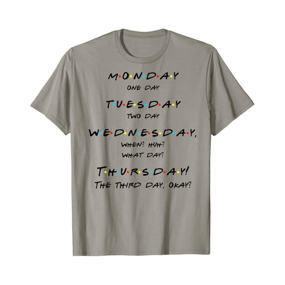 Monday, One-Day, When? Thursday! Funny Quote T Shirt