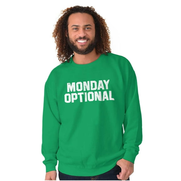 Monday Optional Work Week Weekend Sweatshirt for Men or Women Brisco Brands S