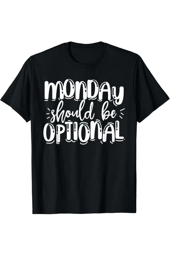 Monday Should Be Optional Weekend Lover T-shirt
