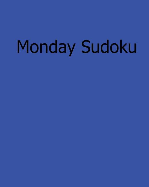 Monday Sudoku : 80 Easy to Read, Large Print Sudoku Puzzles (Paperback)