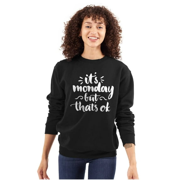 Monday That's Okay Optimistic Women Plus Size Crewneck Sweatshirt Brisco Brands 2X
