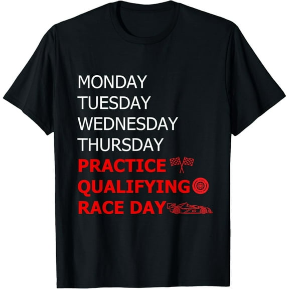 Monday Tuesday Thursday Practice Qualifying Race Day T-Shirt