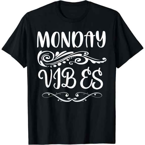 Monday Vibes Funny Graphic Tees For Women And Men T-Shirt