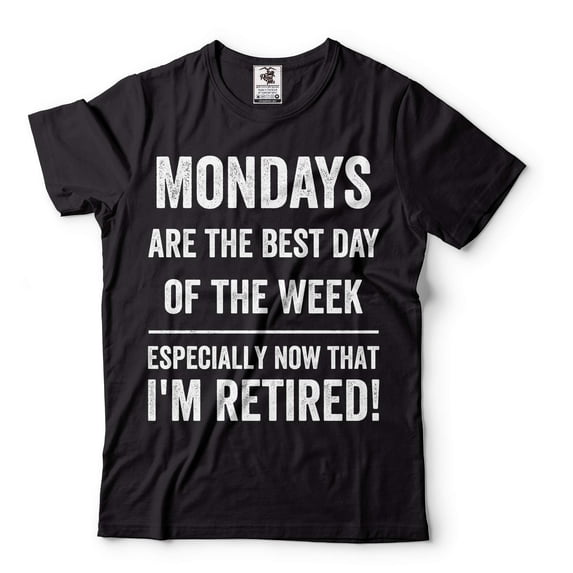 Mondays Are The Best Day Shirt Funny Retirement Tee I'M Retired Shirt Retired Shirts (5X-Large Black)