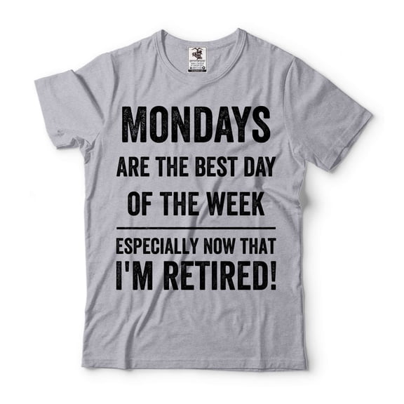 Mondays Are The Best Day Shirt Funny Retirement Tee I'M Retired Shirt Retired Shirts (XX-Large Grey)