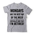 thumbnail image 1 of Mondays Are The Best Day Shirt Funny Retirement Tee I'M Retired Shirt Retired Shirts, 1 of 6