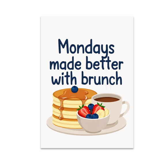Mondays Made Better with Brunch - Family Brunch Enthusiast - 13x19 Poster Print